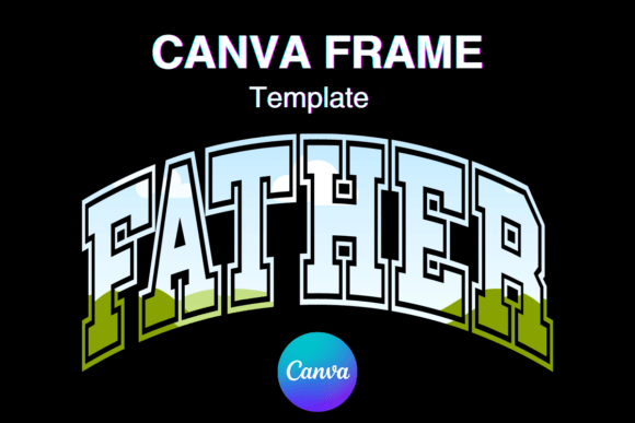 Dad Father Canva Frame Template Varsity: A Digital Asset for Bold Branding